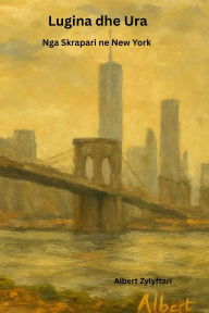 Title: Lugina dhe Ura, Author: Albert Zylyftari