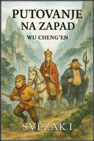 Title: Putovanje na Zapad: Svezak 1: MÃ¯Â¿Â½nh i Kralj Majmuna, Author: Wu Cheng'en