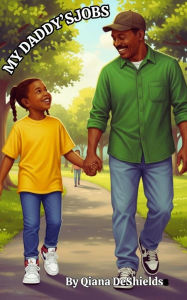 Title: My Daddy's Jobs, Author: Qiana DeShields