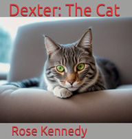 Title: Dexter: The Cat:, Author: Rose Kennedy