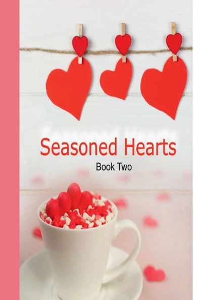 Seasoned Hearts: Book Two:"It's never too late for happiness to bloom. Clarence and Pam navigate life's challenges, savoring every moment of their