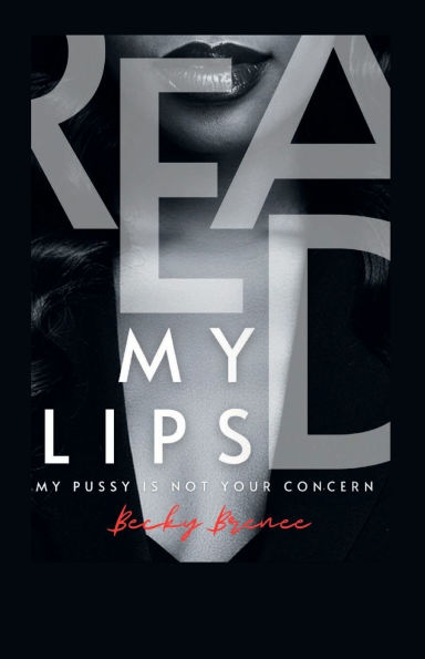 Read My Lips: Pussy Is Not Your Concern