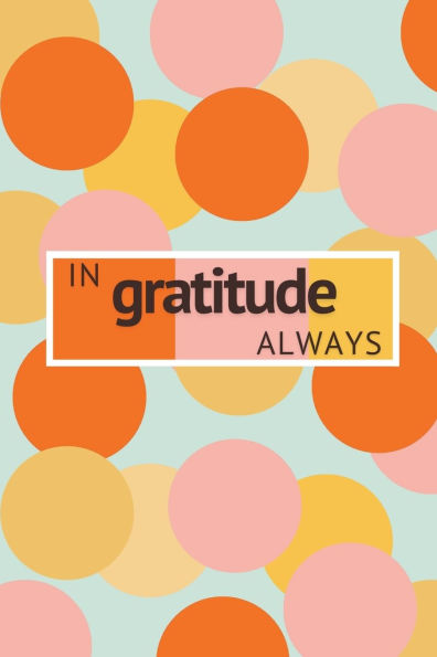 In Gratitude, Always!: Year of Gratitude