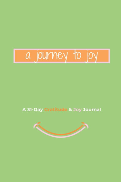 A Journey to Joy: 31-Day Gratitude Journal