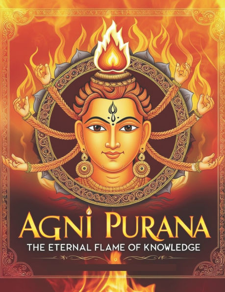 Agni Purana: The Eternal Flame of Knowledge