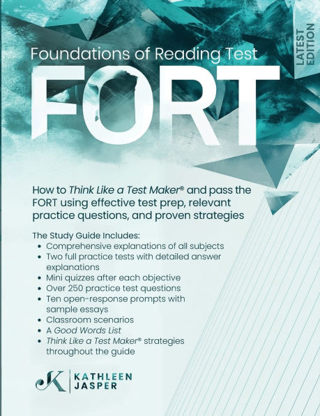 Foundations of Reading Test: How to Think Like a Test Maker(R) and pass the FORT using effective test prep, relevant questions, proven strategies, and comprehensive open-response practice