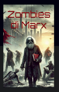 Title: Zombies di Marx: Il Ritorno della Ragion Pratica, Author: Davide Smith Borrelli