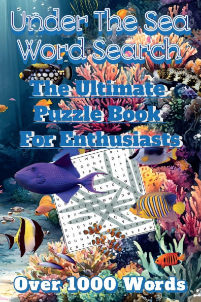Under The Sea Word Search: Dive Into Fun: The Ultimate Color Puzzle Book for Saltwater Fish Enthusiasts
