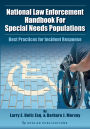 National Law Enforcement Handbook For Special Needs Populations: Best Practices for Incident Response