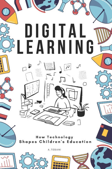 Digital Learning: How Technology Shapes Children's Education