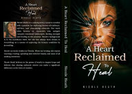 Free mp3 books on tape download A Heart Reclaimed to Heal 9798307564493 by Nicole Heath  (English Edition)