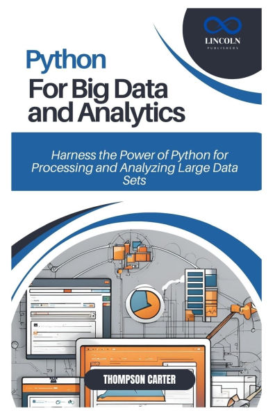 Python for Big Data and Analytics: Harness the Power of Python for Processing and Analyzing Large Data Sets