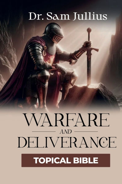 WARFARE AND DELIVERANCE TOPICAL BIBLE