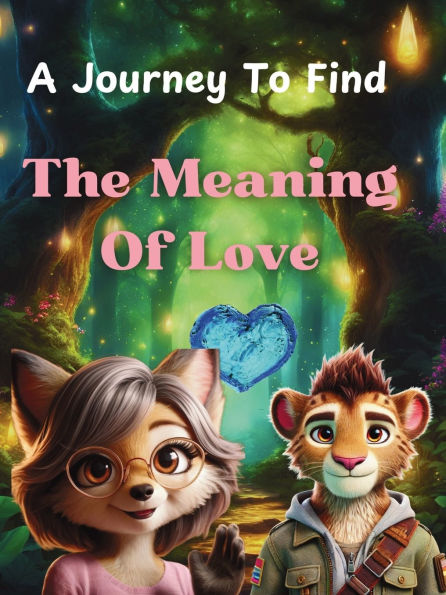 A Journey To Find The Meaning Of Love