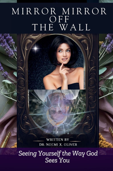 Mirror, Mirror Off the Wall: Seeing Yourself Way God Sees You