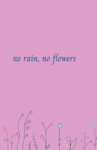 no rain, no flowers