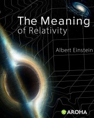 Title: The Meaning of Relativity, Author: Albert Einstein