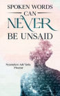 Spoken Words Can Never Be Unsaid