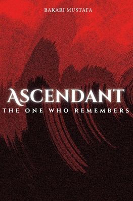 Ascendant: The One Who Remembers: