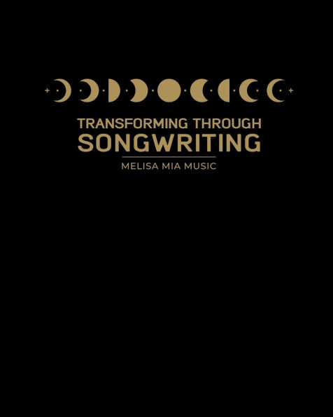 Transforming Through Songwriting: A Guided Self-Development & Wellbeing Workbook