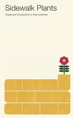 Sidewalk Plants: Guide and introduction to their potential