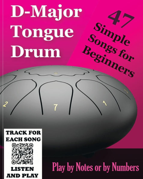 D-Major Tongue Drum - 47 Simple Songs for Beginners: Play by Notes or by Numbers