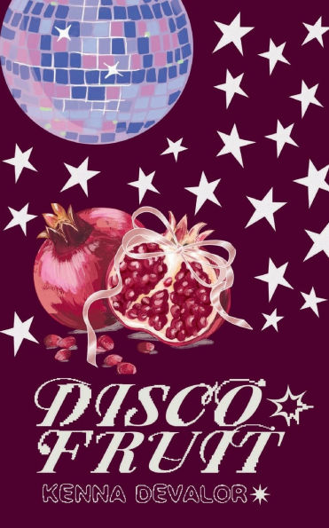 DISCOFRUIT: A Collection of Poetry and Other Groovy Stuff