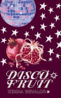 DISCOFRUIT: A Collection of Poetry and Other Groovy Stuff