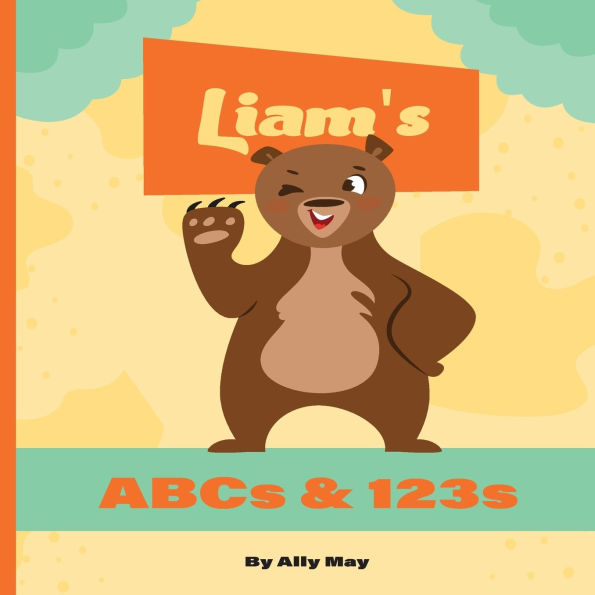 Liam's ABCs & 123s: Learn the alphabet with this beautiful personalized ABC book