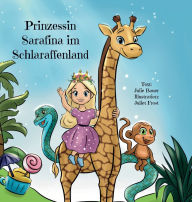 Title: Prinzessin Sarafina im Schlaraffenland: Erzï¿½hlung ï¿½ber eine Prinzessin, die Wertschï¿½tzung lernt, Author: Julie Bauer