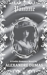Pauline (Annotated English Version): A Gothic Romance Novel by Alexandre Dumas