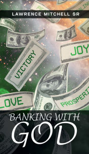 Title: Banking with God, Author: Lawrence Mitchell Sr.