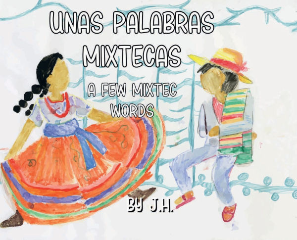 Unas Pablabras Mixtecas / A Few Mixtec Words
