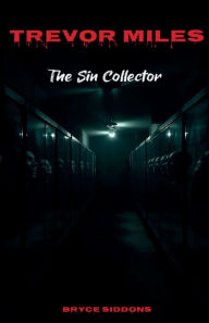 Download books online for free Trevor Miles: Sin Collector:The Sin Collector by Bryce Siddons MOBI FB2 RTF in English
