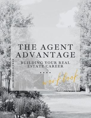 The Agent Advantage- Building Your Real Estate Career