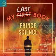 Title: My Last Book of Fringe Science: Driving Off-Road in the Quest for Knowledge (My Last Book #3), Author: Ryan Patrick