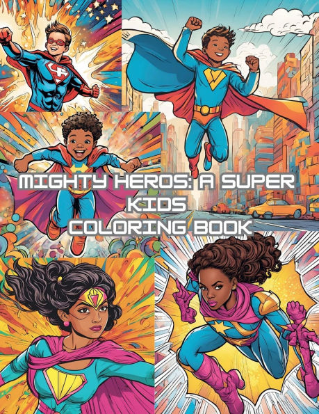 Mighty Heroes: A Super Kids Coloring Book: