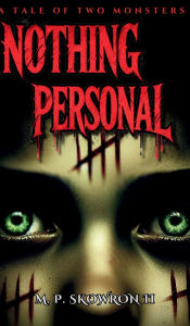 Title: Nothing Personal: A Tale of Two Monsters, Author: Michael Skowron