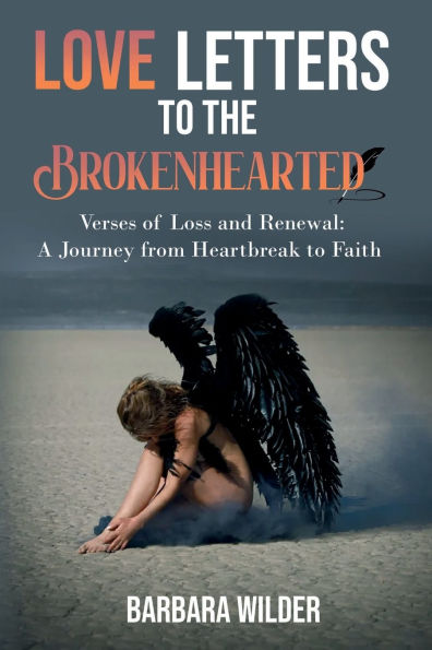 Love Letters To The Brokenhearted: Verses of Loss and Renewal: A Journey from Heartbreak to Faith