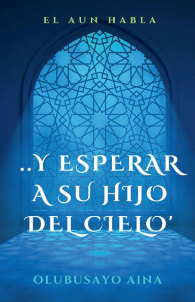 ..Y ESPERAR A SU HIJO DEL CIELO': el aun habla