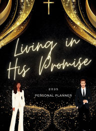 Title: Living in His Promise 2025 Personal Planner: Personal Planner, Author: Arista Moorman