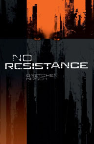 Title: No Resistance, Author: Gretchen Kirsch
