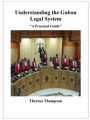 Understanding the Gabon Legal System: A Practical Guide: