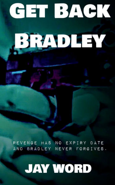 Get Back Bradley: Revenge has no expiry date and Bradley never forgives.
