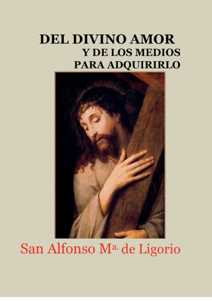 DEL DIVINO AMOR Y DE LOS MEDIOS PARA ADQUIRIRLO