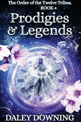 Prodigies and Legends: Volume 4 of The Order of the Twelve Tribes