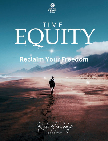 Time Equity: Reclaim Your Freedom: