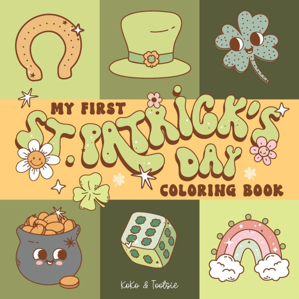 My First St. Patrick's Day Coloring Book: 50 Simple and Big, Bold and Easy Designs for Kids, Toddlers, Preschool, Kindergarten (My First Coloring Book)