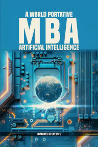 Title: A World Portative Artificial Intelligence MBA, Author: Romanes Despeines