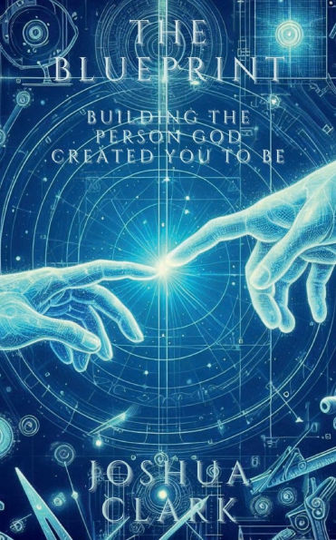 The Blueprint: Building Person God Created You To Be